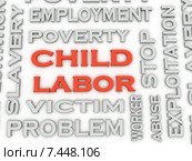 3d image Child Labor issues concept word cloud background. Стоковое фото, фотограф David Castillo Dominici / Фотобанк Лори