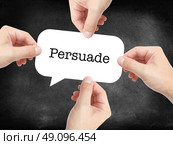Persuade written on a speechbubble. Стоковое фото, агентство Ingram Publishing / Фотобанк Лори