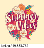 Summer vibes typography banner round design in tropical flower f. Summer vibes typography banner round design in tropical flower frame, vector illustration. Стоковая иллюстрация, агентство Ingram Publishing / Фотобанк Лори