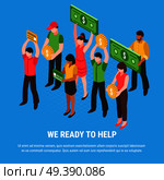 People ready for help isometric poster with young characters holding signs imitating coins bills and cards vector illustration. People Ready For Help Isometric Poster. Стоковая иллюстрация, агентство Ingram Publishing / Фотобанк Лори
