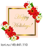 Happy holidays greeting card with shiny frame and flowers set. Vector illustration of festival decorated paper for congratulating.. Happy holidays greeting card with frame and flowers. Стоковая иллюстрация, агентство Ingram Publishing / Фотобанк Лори