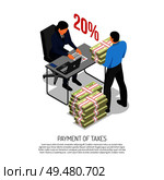 Tax payments collection isometric composition poster with inspector checking declaration and business accountant bringing banknotes vector illustration . Tax Inspector Isometric Poster . Стоковая иллюстрация, агентство Ingram Publishing / Фотобанк Лори