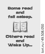 Some read and fall asleep, others read and wake up. Inspirational sketched text composition, minimalist design illustration. Creative banner, education and reading concept. Стоковое фото, агентство Ingram Publishing / Фотобанк Лори
