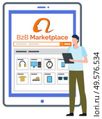 B2B marketplace vector, business to business worker with tablet. Flat style character looking at website with selling items, watch and gadgets, buying at online store. Smartphone and glasses. B2B Marketplace Man with Tablet and Website Online. Стоковая иллюстрация, агентство Ingram Publishing / Фотобанк Лори