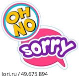 Set of emotional text sticker pack. Stickers for communication, virtual chatting icons. Lettering oh no and sorry as symbols of regret in speech bubbles. Exclamation of phrase for stickers, banners. Lettering oh no and sorry as symbols of regret in speech bubbles. Set of emotional text sticker pack. Стоковая иллюстрация, агентство Ingram Publishing / Фотобанк Лори