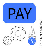 Blue pay button accompanied by three black gears and falling coins with dollar signs. Ideal for finance, transactions, online shopping, e-commerce, payroll, digital payments, financial services. Financial Payment Process Concept with Blue Pay Button, Gears, and Falling Coin Icons. Стоковая иллюстрация, агентство Ingram Publishing / Фотобанк Лори