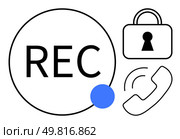 REC in circle with blue dot, lock with keyhole, phone receiver outline with sound waves. Ideal for security, recording, privacy, tech services, customer support tutorials meetings. Line metaphor. Recording and Security Concept with REC Button, Lock Symbol, and Phone Receiver Outline. Стоковая иллюстрация, агентство Ingram Publishing / Фотобанк Лори