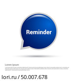 Chat bubble with reminder typographic design vector. Стоковая иллюстрация, агентство Ingram Publishing / Фотобанк Лори