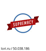 supremacy retro vintage badge label vector art. supremacy retro vintage badge label. Стоковая иллюстрация, агентство Ingram Publishing / Фотобанк Лори
