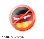 Forbbiden sign with crossed out white plane on the German flag on a white background, copy space. Restriction of entry into Germany. Quarantine concept. 3D illustration. Prohibition sign with crossed out plane on the German flag. Стоковое фото, агентство Ingram Publishing / Фотобанк Лори