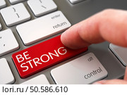 Hand of Young Man on Be Strong Red Keypad. Business Concept - Male Finger Pointing Be Strong Keypad on Slim Aluminum Keyboard. Hand Finger Press Be Strong Key. 3D Illustration. Стоковое фото, агентство Ingram Publishing / Фотобанк Лори