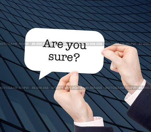 Are you sure written in a speechbubble. Стоковое фото, агентство Ingram Publishing / Фотобанк Лори