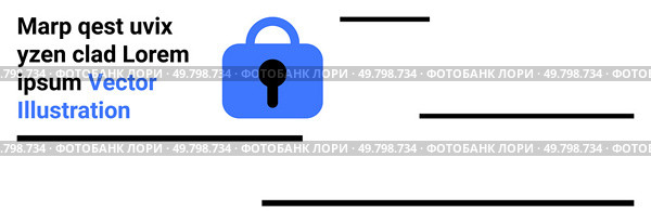 Blue padlock icon centered among black, minimalist lines and placeholder text. Ideal for cybersecurity, privacy, data protection, website security, modern design, IT services, digital privacy. Banner. Blue Padlock Icon with Placeholder Text and Minimalist Lines in Modern Design. Стоковая иллюстрация, агентство Ingram Publishing / Фотобанк Лори