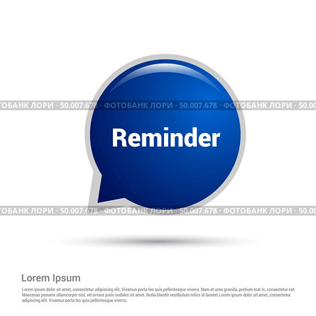Chat bubble with reminder typographic design vector. Стоковая иллюстрация, агентство Ingram Publishing / Фотобанк Лори