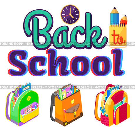 Colorful caption back school. Schoolbags with stationery as pens and pencils, notebooks and rulers, scissors and eraser vector illustration flat style. Caption Back to School, Backpacks and Stationery. Стоковая иллюстрация, агентство Ingram Publishing / Фотобанк Лори