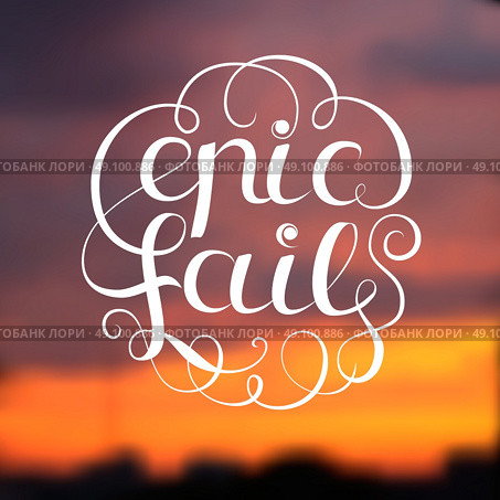 Epic Fail Illustration. Epic fail design with title on blurred background flat vector illustration. Стоковая иллюстрация, агентство Ingram Publishing / Фотобанк Лори
