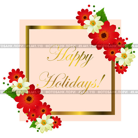 Happy holidays greeting card with shiny frame and flowers set. Vector illustration of festival decorated paper for congratulating.. Happy holidays greeting card with frame and flowers. Стоковая иллюстрация, агентство Ingram Publishing / Фотобанк Лори