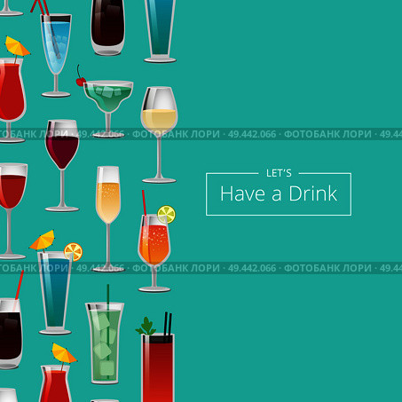 Let s have a drink with lot of alcohol beverages, vector illustration with different drinks in decorated goblets with cherry orange umbrella and straw. Let s Have a Drink with Lot of Alcohol Beverages. Стоковая иллюстрация, агентство Ingram Publishing / Фотобанк Лори