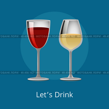 Lets drink winery refreshing champagne merlot burgundy beverage, glass of elite pink and white wine classical alcohol in elegant glassware vector isolated. Lets Drink Winery Refreshing Champagne Merlot Wine. Стоковая иллюстрация, агентство Ingram Publishing / Фотобанк Лори