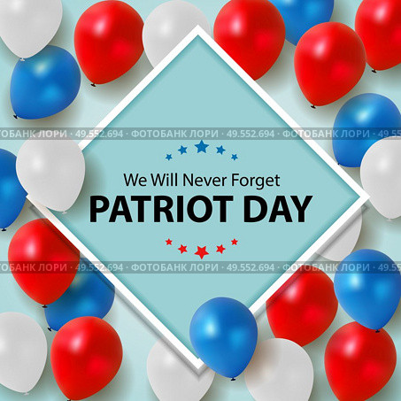 Patriot Day Background. September 11 Poster. We will never forget. Vector Illustration EPS10. Patriot Day Background. September 11 Poster. We will never forget. Vector Illustration. Стоковая иллюстрация, агентство Ingram Publishing / Фотобанк Лори