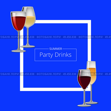 Summer party drinks color vector illustration with red and white wines in various shape goblets, squared frame, text sample, isolated on blue backdrop. Summer Party Drinks Color Vector Illustration. Стоковая иллюстрация, агентство Ingram Publishing / Фотобанк Лори