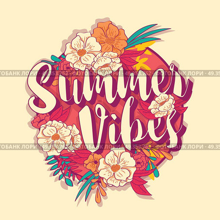Summer vibes typography banner round design in tropical flower f. Summer vibes typography banner round design in tropical flower frame, vector illustration. Стоковая иллюстрация, агентство Ingram Publishing / Фотобанк Лори